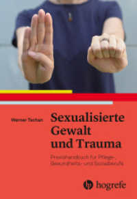 Sexualisierte Gewalt und Trauma : Praxishandbuch für Pflege- Gesundheits- und Sozialberufe （2024. 160 S. 9 Abbildungen. 22.5 cm）