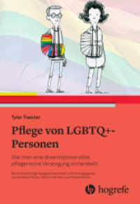 Pflege von LGBTQ+-Personen : Wie man eine diversitätssensible pflegerische Versorgung sicherstellt （1. Aufl. 2025. 2024. 240 S. 4 Abbildungen. 24 cm）
