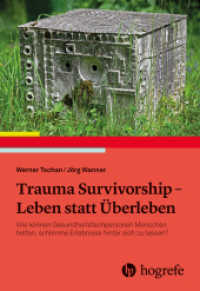 Trauma Survivorship : Wie können Gesundheitsfachpersonen Menschen helfen, schlimme Erlebnisse hinter sich zu lassen? （1. Aufl. 2026. 2025. 176 S. 22.5 cm）