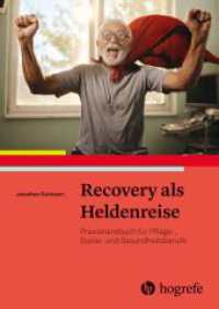 Recovery als Heldenreise : Praxishandbuch f&uuml;r Pflege-, Sozial- und Gesundheitsberufe （1. Aufl. 2027）