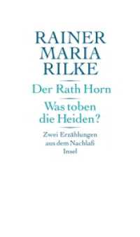 Der Rath Horn. Was toben die Heiden? : Zwei Erzählungen aus dem Nachlaß （2000. 64 S. 226 mm）