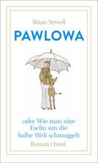 Pawlowa : oder Wie man eine Eselin um die halbe Welt schmuggelt. Roman （9. Aufl. 2018. 172 S. zahlr. s/w-Abb. 204 mm）