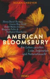 American Bloomsbury : Ein Leben zwischen Liebe, Inspiration und Natursehnsucht. Henry David Thoreau, Louisa May Alcott, Ralph Waldo Emerson, Margaret Fuller und Nathaniel Hawthorne （Deutsche Erstausgabe. 2017. 287 S. 219 mm）