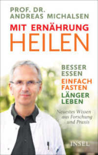 Mit Ernährung heilen : Besser essen - einfach fasten - länger leben. Neuestes Wissen aus Forschung und Praxis （5. Aufl. 2019. 368 S. 218 mm）