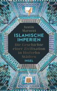 Islamische Imperien : Die Geschichte einer Zivilisation in fünfzehn Städten | »Eine herausragende Geschichte des Islam.« Peter Frankopan （2020. 587 S. 37 Abb. 220 mm）