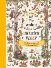 Wer wohnt denn da im tiefen Wald? : Ein Wimmelbuch mit Gedichten und Spielen I Ab 4 Jahre (Im Bärenwald) （3. Aufl. 2021. 40 S. 318 mm）