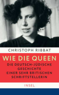 Wie die Queen. Die deutsch-jüdische Geschichte einer sehr britischen Schriftstellerin （2022. 220 S. 220 mm）