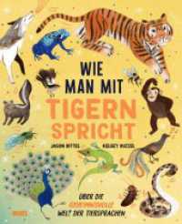 Wie man mit Tigern spricht : Über die geheimnisvolle Welt der Tiersprachen （2021. 64 S. 298 mm）