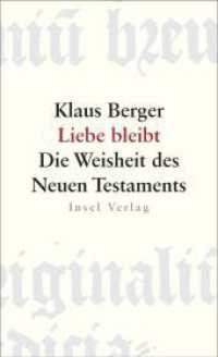 Liebe bleibt : Die Weisheit des Neuen Testaments (insel taschenbuch 3298) （2008. 183 S. 180 mm）