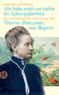 Ich habe mich vor nichts im Leben gefürchtet : Die ungewöhnliche Geschichte der Therese Prinzessin von Bayern 1850-1925 (insel taschenbuch 4289) （6. Aufl. 2017. 346 S. m. Abb. 190 mm）