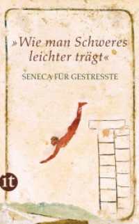 "Wie man Schweres leichter trägt" : Seneca für Gestresste (Handreichung zum Entspanntsein) （3. Aufl. 2014. 100 S. 189 mm）