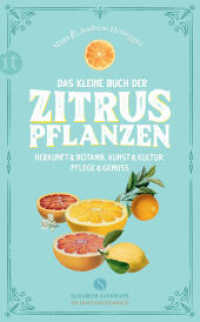 Das kleine Buch der Zitruspflanzen : Herkunft & Botanik, Kunst & Kultur, Pflege & Genuss (Elisabeth Sandmann im it) （2020. 136 S. m. farb. Illustr. 210 mm）