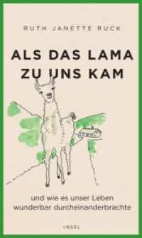 Als das Lama zu uns kam und wie es unser Leben wunderbar durcheinanderbrachte （2022. 285 S. 215 mm）