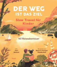 Der Weg ist das Ziel. Slow Travel für Kinder : 40 Reiseabenteuer （2023. 96 S. 298 mm）