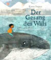 Der Gesang des Wals : Eine magische Reise durch die Welt der Ozeane | Kinderbuch ab 3 Jahre （Deutsche Erstausgabe. 2024. 32 S. 288 mm）