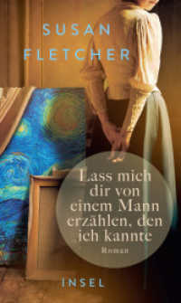 Lass mich dir von einem Mann erzählen, den ich kannte : Roman | Eine Frau begegnet Vincent van Gogh - und findet sich selbst （2. Aufl. 2023. 335 S. 216 mm）