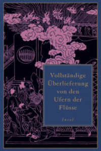 Vollständige Überlieferung von den Ufern der Flüsse : Ein Klassiker der chinesischen Literatur - erstmals vollständig übersetzt. Kommentierte Ausgabe （Deutsche Erstausgabe. 2024. 1879 S. Mit 40 Abbildungen nach Holzschnit）