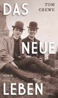 Das Neue Leben : Roman | Vom Kampf um neue Lebens- und Liebesformen im viktorianischen London （2023. 445 S. 216 mm）