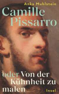 Camille Pissarro oder Von der Kühnheit zu malen : Die Biografie über den »Vater des Impressionismus« | Mit zahlreichen farbigen Abbildungen （2024. 301 S. Bildteil. 215 mm）