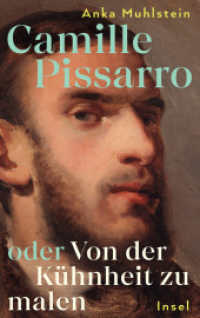 Camille Pissarro oder Von der Kühnheit zu malen : Die Biografie über den »Vater des Impressionismus« | Mit zahlreichen farbigen Abbildungen （2024. 301 S. Bildteil. 220 mm）