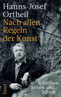 Nach allen Regeln der Kunst : Schreiben lernen und lehren | Vom weißen Blatt zum Buch: Anregungen für Schreibinteressierte （Originalausgabe. 2024. 300 S. 215 mm）