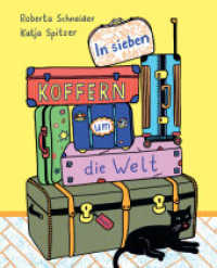 In sieben Koffern um die Welt : Mit vielen farbenfrohen Wimmelbildern und Geschichten zum Miträtseln und Weiterspinnen | Bilderbuch für Kinder ab 5 Jahre （Originalausgabe. 2025. 32 S. 246 mm）
