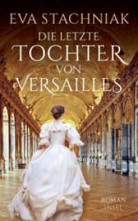 Die letzte Tochter von Versailles (insel taschenbuch 4869) （Deutsche Erstausgabe. 2021. 600 S. 210 mm）