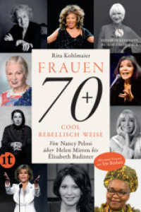 Frauen 70+ Cool. Rebellisch. Weise. : Von Nancy Pelosi über Helen Mirren bis Élisabeth Badinter. Mit einem Vorwort von Iris Berben | Mit zahlreichen Fotografien (Elisabeth Sandmann im it) （2. Aufl. 2022. 160 S. 210 mm）