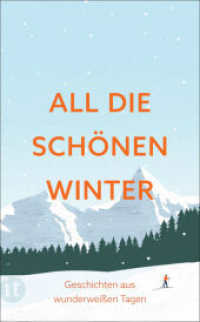 All die schönen Winter : Geschichten aus wunderweißen Tagen （Originalausgabe. 2023. 190 S. 190 mm）