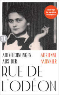 Aufzeichnungen aus der Rue de l'Odéon : Schriften 1917-1953 | Erinnerungen der legendären Pariser Buchhändlerin （2023. 338 S. 190 mm）