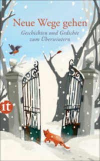 Neue Wege gehen : Geschichten und Gedichte zum Überwintern （2. Aufl. 2023. 170 S. 190 mm）