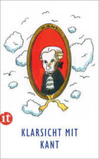 Klarsicht mit Kant : Ein idealer Einstieg in die Ideen der Aufklärung （2024. 175 S. 190 mm）