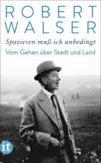 »Spazieren muß ich unbedingt« : Vom Gehen über Stadt und Land | Die schönsten Spaziergänge vom »Bummelgenie« （2024. 173 S. 190 mm）