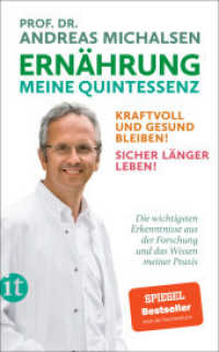 Ernährung. Meine Quintessenz : Kraftvoll und gesund bleiben! Sicher länger leben! | Mit vielen Beispielen und praktischen Tipps, Patientengeschichten und Ernährungsplänen （2026. 448 S. 190 mm）