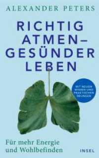 Richtig atmen - ges&uuml;nder leben : F&uuml;r mehr Energie und Wohlbefinden. Mit neuem Wissen und praktischen &Uuml;bungen | Mit einem Vorwort von Prof. Dr. Andreas Michalsen （Originalausgabe）