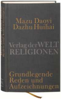 Mazu Daoyi und Dazhu Huihai : Grundlegende Reden und Aufzeichnungen der Hongzhou-Schule des Chan-Buddhismus （2011. 209 S. 181 mm）
