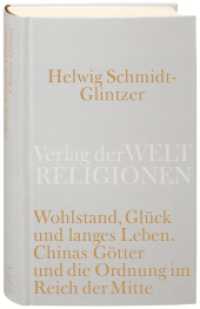 Wohlstand, Glück und langes Leben : Chinas Götter und die Ordnung im Reich der Mitte （2009. 449 S. m. Abb. 180 mm）