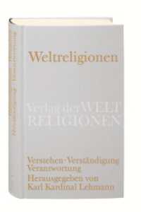 Weltreligionen : Verstehen - Verständigung - Verantwortung （2009. 321 S. 181 mm）