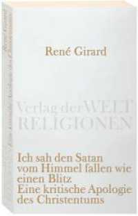 Ich sah den Satan vom Himmel fallen wie einen Blitz : Eine kritische Apologie des Christentums. Nachwort von Sloterdijk, Peter (Verlag der Weltreligionen Taschenbuch 9) （2. Aufl. 2008. 254 S. 178 mm）