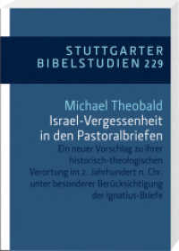 Israel-Vergessenheit in den Pastoralbriefen : Ein neuer Vorschlag zu ihrer historisch-theologischen Verortung im 2. Jahrhundert n. Chr. unter besonderer Berücksichtigung der Ignatius-Briefe (Stuttgarter Bibelstudien (SBS) 229) （2016. 428 S. 20.5 cm）