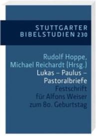 Lukas - Paulus - Pastoralbriefe : Festschrift für Alfons Weiser zum 80. Geburtstag (Stuttgarter Bibelstudien (SBS) 230) （2014. 392 S. 20.5 cm）