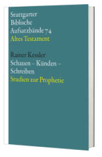 Schauen-Künden-Schreiben : Studien zur Prophetie (Stuttgarter Biblische Aufsatzbände (SBAB) 74) （2022. 376 S. 205 mm）