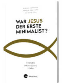 War Jesus der erste Minimalist? : Einfach großzügig leben （2022. 224 S. 200 mm）