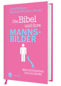Die Bibel und ihre Mannsbilder : Männlichkeiten neu entdeckt （2025. 336 S. 245 mm）