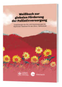 Weißbuch zur globalen Förderung der Palliativversorgung : Empfehlungen der PAL-LIFE-Expertengruppe der Päpstlichen Akademie für das Leben, Vatikanstadt （2019. 116 S. 21 cm）