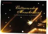 Gotteswunder Menschenkind : Der Kalender für die Advents- und Weihnachtszeit (Kalender) （2010. 64 S. 32 farb. abb. 14.8 x 21 cm）