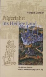 Pilgerfahrt ins Heilige Land : Die ältesten Berichte christlicher Palästinapilger (4.-7. Jh.) （3., unveränd. Aufl. 2011. 407 S. m. Kt. 21 cm）
