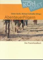 Abenteuerpilgern : Das Praxis-Handbuch (Praxisreihe Konkret) （2003. 122 S. schw.-w. Abb. 21 cm）