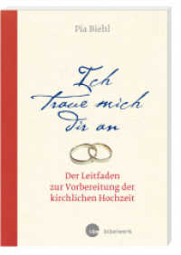 Ich traue mich dir an : Der Leitfaden zur Vorbereitung der kirchlichen Hochzeit （2015. 64 S. durchgehend vierfarbig; mit zahlreichen Fotos. 210 mm）