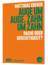 Auge um Auge, Zahn um Zahn : Rache oder Gerechtigkeit? (Bibel diskutiert) （2026. 96 S. 175 mm）